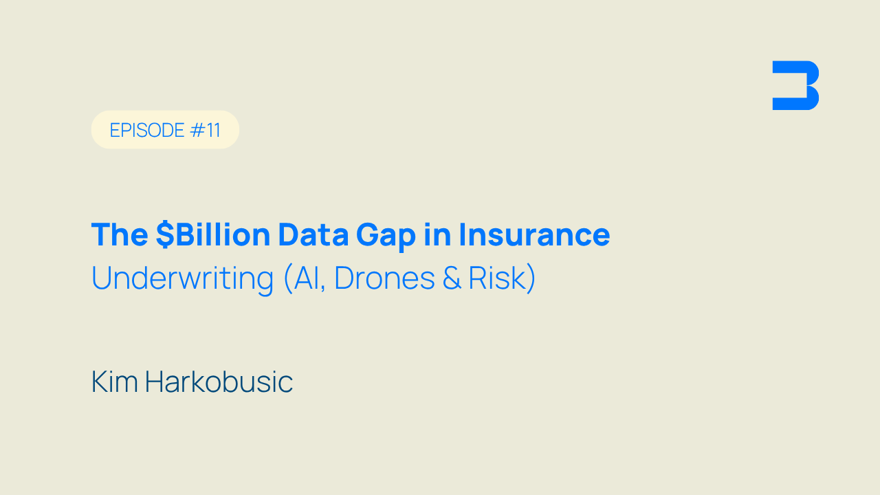 Episode #11, The $Billion Data Gap in Insurance Underwriting (AI, Drones & Risk)