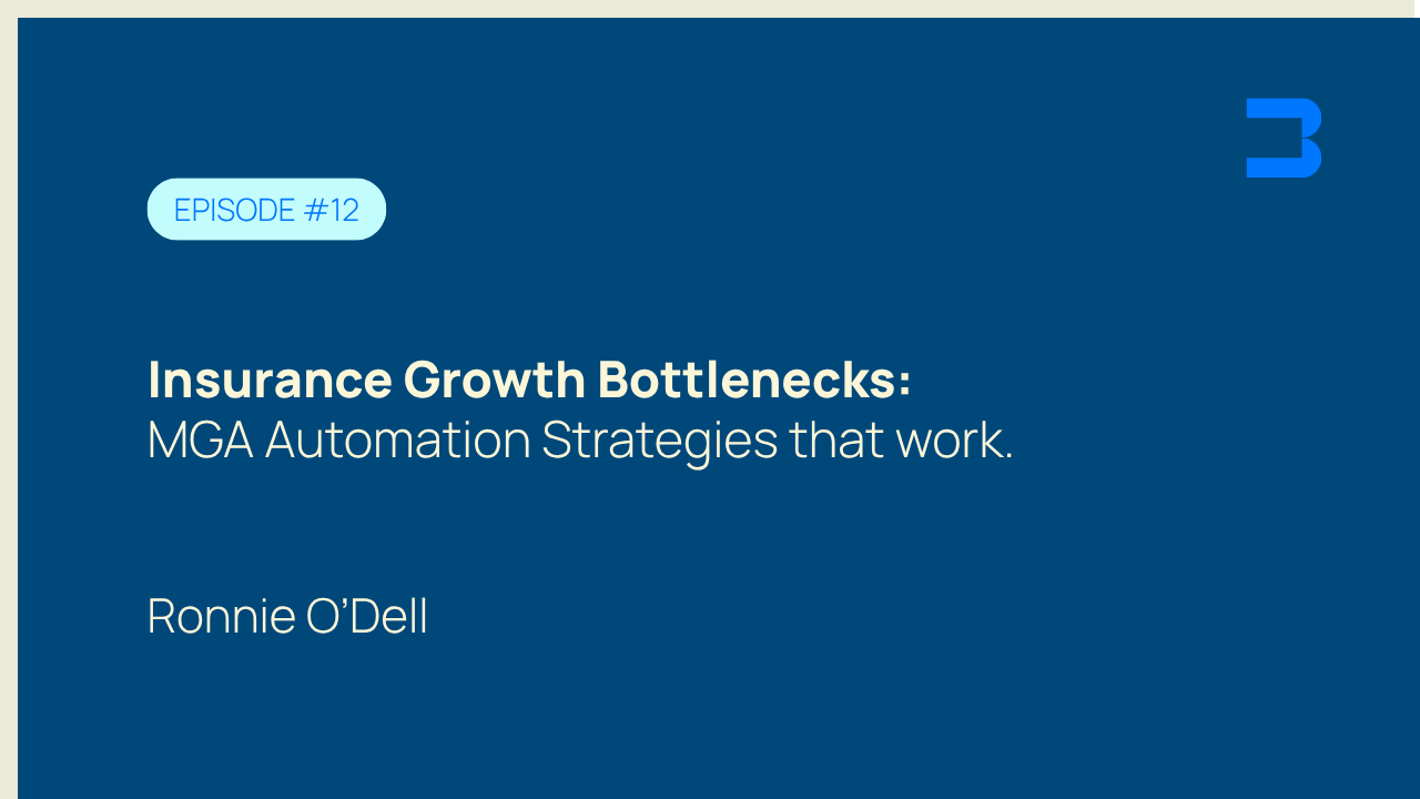 Episode #12, Insurance Growth Bottlenecks: MGA Automation Strategies that work