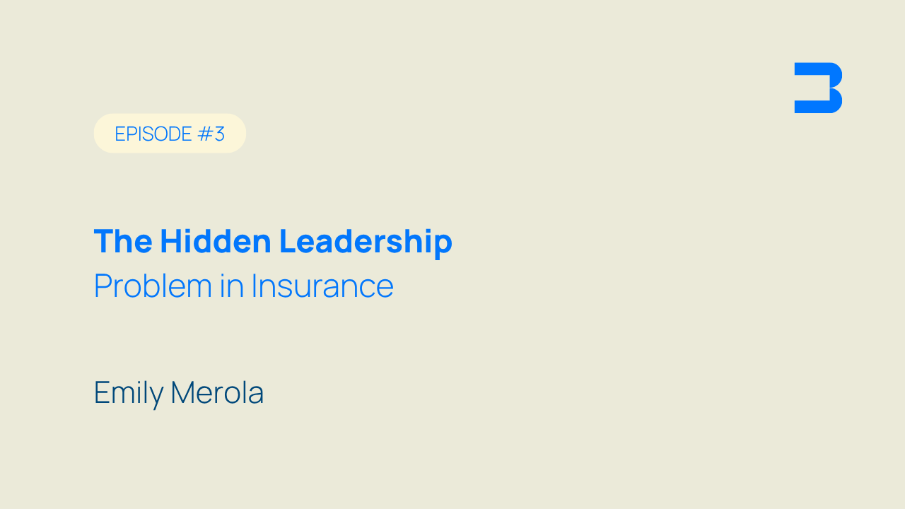 Episode #3, The Hidden Leadership Problem in Insurance
