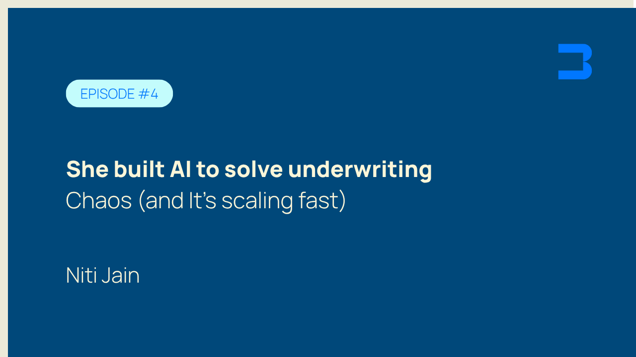 Episode #4, She built AI to solve underwriting chaos (and it's scaling fast)