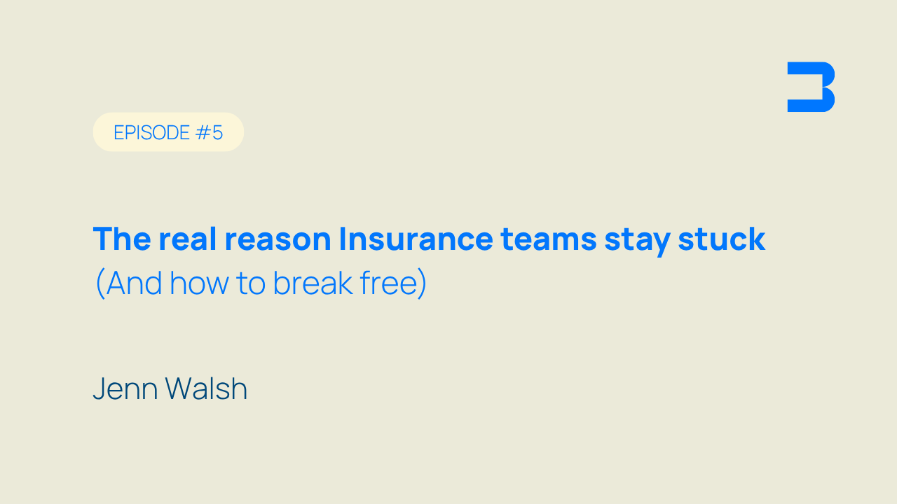 Episode #5, The real reason Insurance teams stay stuck (and how to break free)