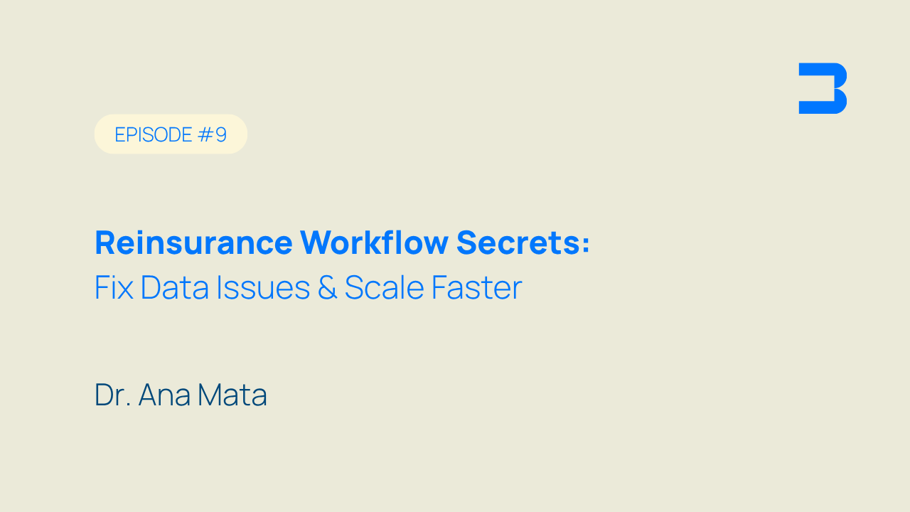Episode #9, Reinsurance Workflow Secrets: Fix Data Issues & Scale Faster